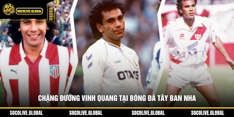 Chặng đường vinh quang tại bóng đá Tây Ban Nha