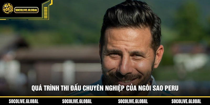 Quá trình thi đấu chuyên nghiệp của ngôi sao Peru