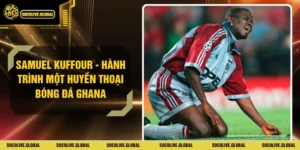 Samuel Kuffour - Hành Trình Một Huyền Thoại Bóng Đá Ghana